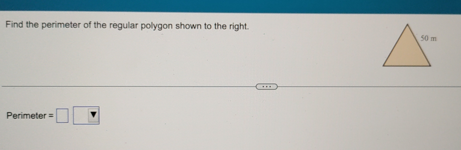 Find the perimeter of the regular polygon shown to the right. 
Perimeter =□ □ 