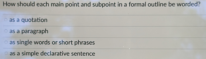 Solved: How should each main point and subpoint in a formal outline be ...