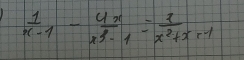  1/x-1 - 4x/x^3-1 = 2/x^2+x+1 