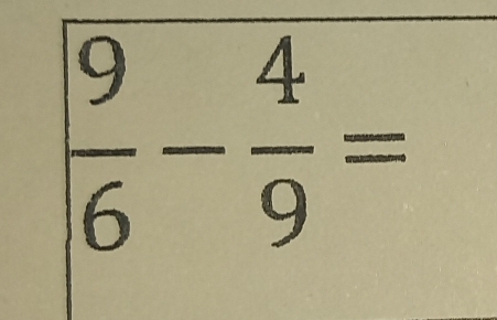  9/6 - 4/9 =