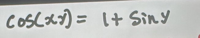 cos (xy)=1+sin y