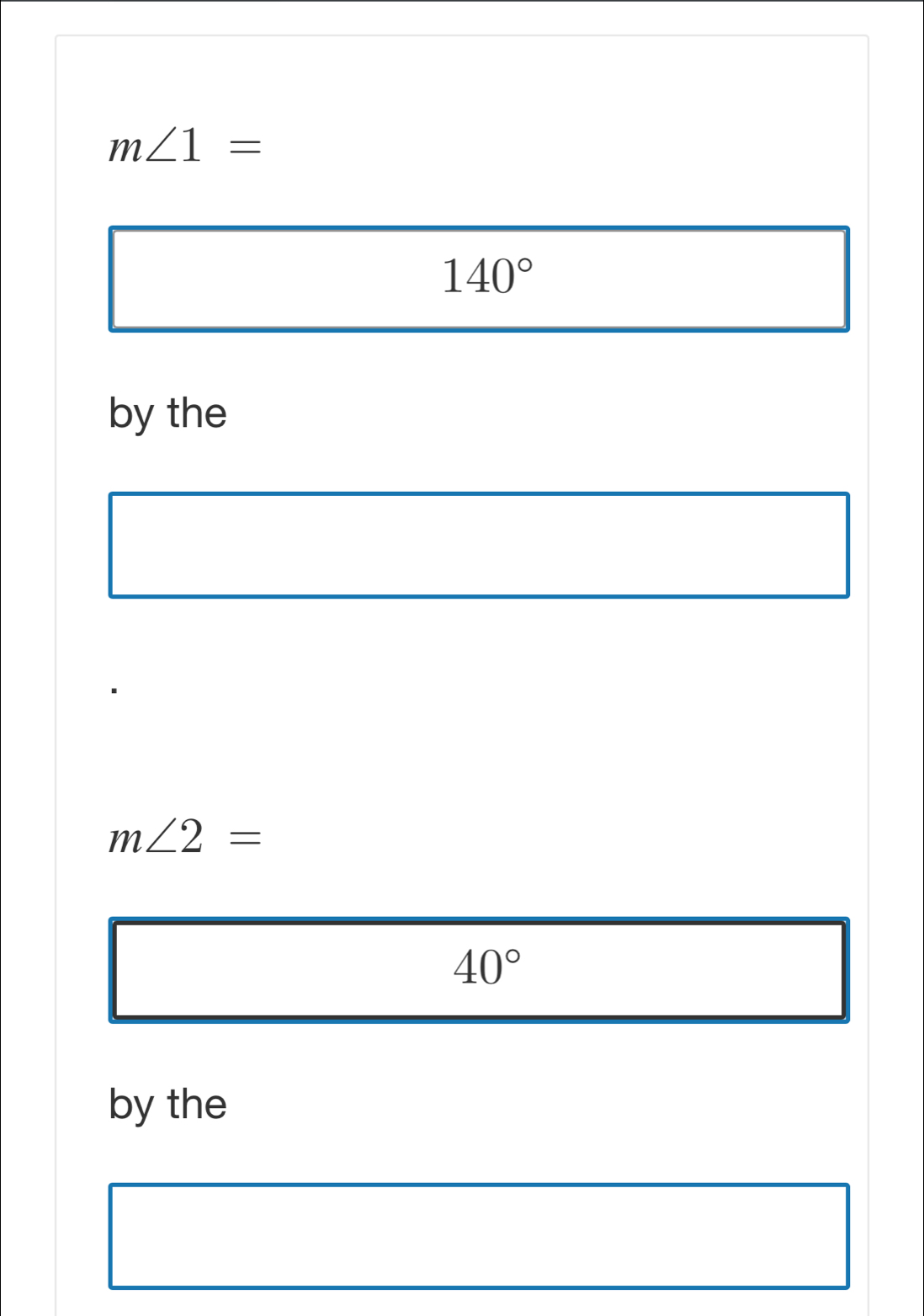 m∠ 1=
140°
by the
m∠ 2=
40°
by the