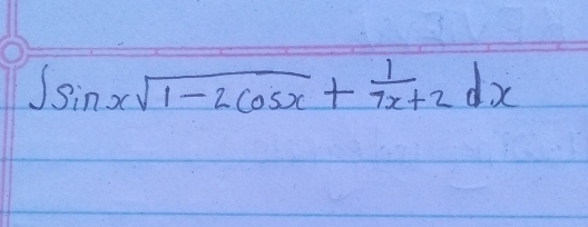 ∈t sin xsqrt(1-2cos x)+ 1/7x+2 dx