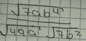 frac sqrt(7ab^4)sqrt(49a^(1b^2))sqrt(sqrt 7b^2)