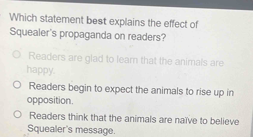 Solved: Which statement best explains the effect of Squealer's ...