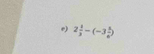 2 1/3 -(-3 5/6 )