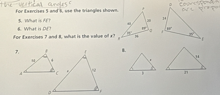 For Exercises 5 and 6, use the triangles shown.
5. What is FE?  
6. What is DE?  
For Exercises 7 and 8, what is the value of x?
8.