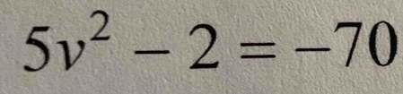 5v^2-2=-70