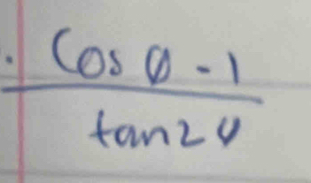  (· cos θ -1)/tan 2θ  