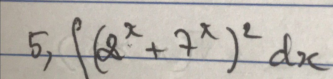 5, ∈t (2^x+7^x)^2dx