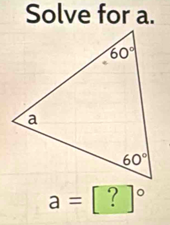 Solve for a.
[?]^circ 
a=  □ /□  