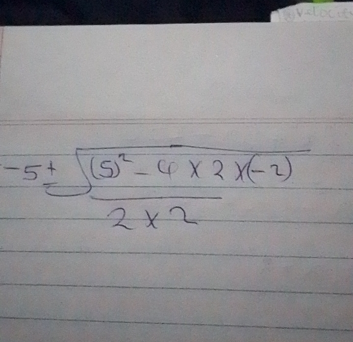 frac -5± sqrt((5)^2)-4* 2* (-2)2* 2