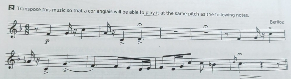 Transpose this music so that a cor anglais will be able to play it at the same pitch as the following notes.