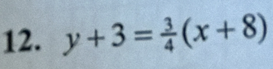 y+3= 3/4 (x+8)