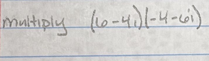 multiply
(6-4i)(-4-6i)