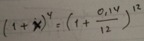 (1+dot x)^4=(1+ (0.14)/12 )^12