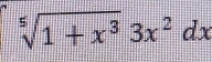 sqrt[5](1+x^3)3x^2dx