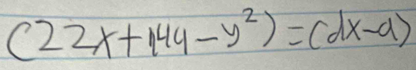 (22x+144-y^2)=(dx-a)