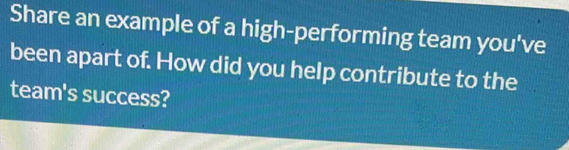Solved: Share an example of a high-performing team you've been apart of ...