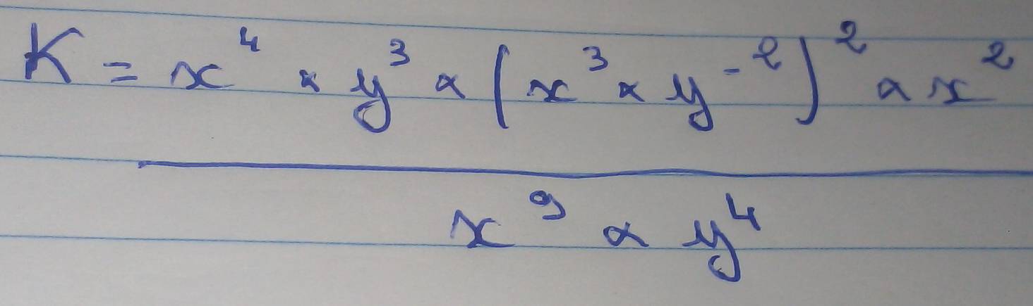 K=frac x^6+y^3* (x^3* y^(-8))^2* x^2x^3* y^4