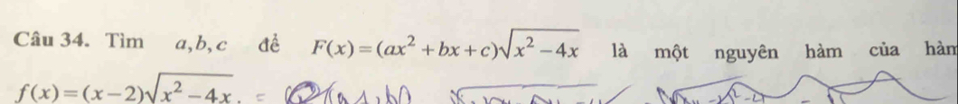 Tìm a, b, c đề F(x)=(ax^2+bx+c)sqrt(x^2-4x) là một nguyên hàm của 1 hàn
f(x)=(x-2)sqrt(x^2-4x).