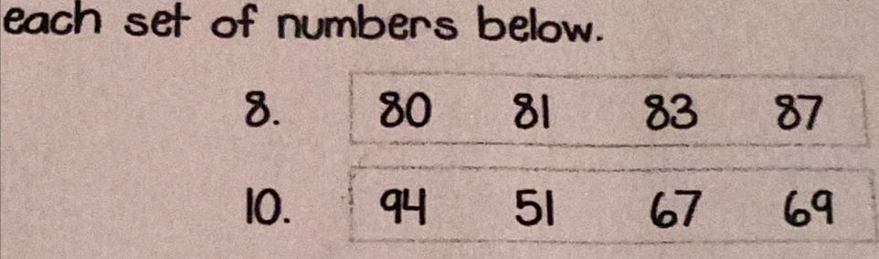 each set of numbers below. 
8. 
10.