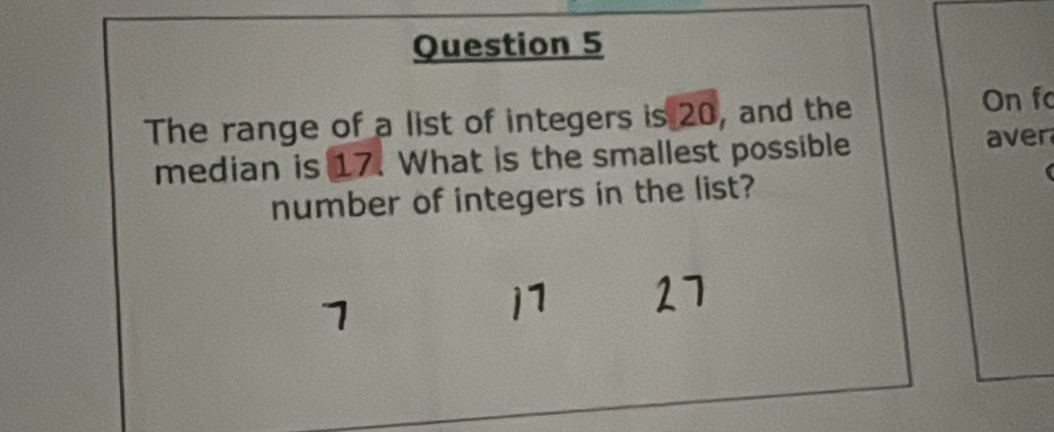 Solved: The range of a list of integers is 20, and the On f median is ...