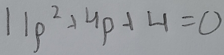 11p^2+4p+4=0