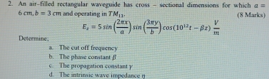Solved: An air-filled rectangular waveguide has cross - sectional ...