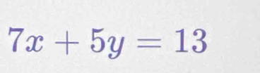 7x+5y=13