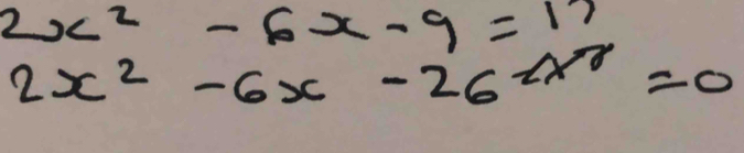 2x^2-6x-9=17
2x^2-6x-26=0