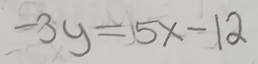 -3y=5x-12