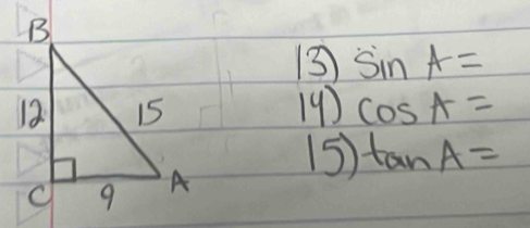 3 sin A=
19) cos A=
15) tan A=