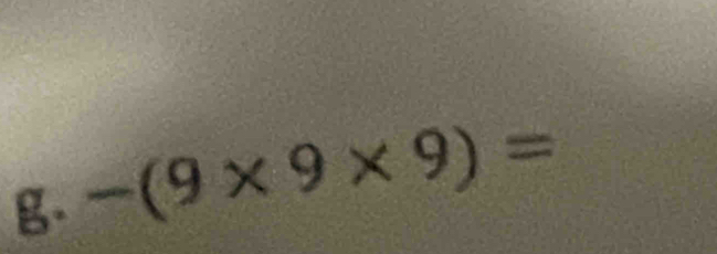 -(9* 9* 9)=