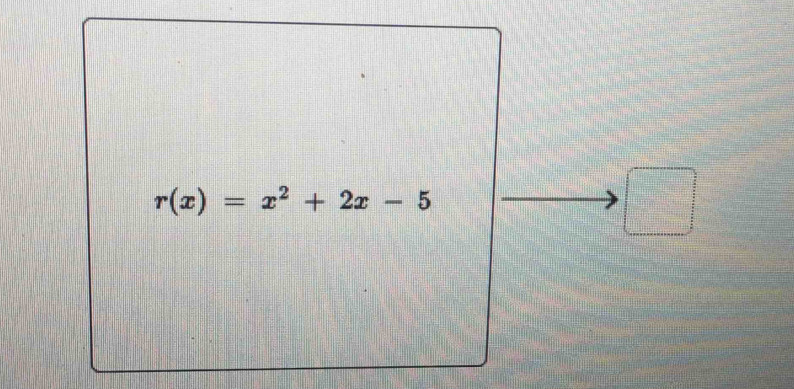 r(x)=x^2+2x-5
□