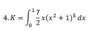 K=∈t _0^(1frac 7)2x(x^2+1)^5dx