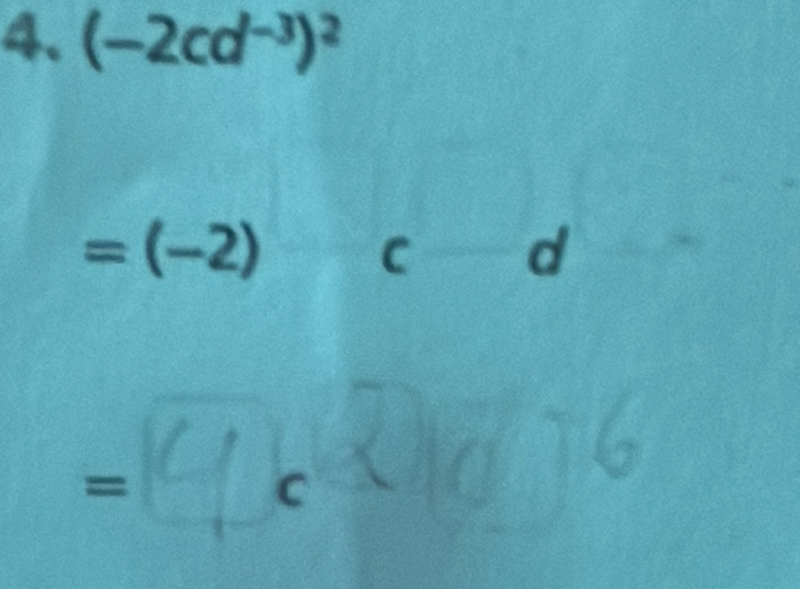 (-2cd^(-3))^2
=(-2) C d
= 4 C