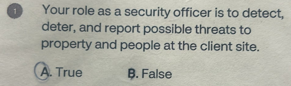 Solved: Your role as a security officer is to detect, deter, and report ...