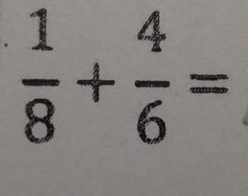  1/8 + 4/6 =