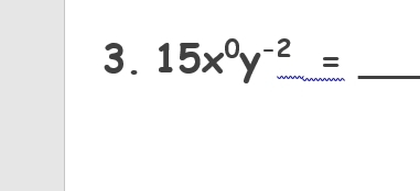 15x^0y^(-2)= _