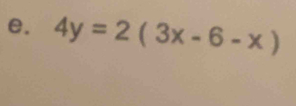 4y=2(3x-6-x)