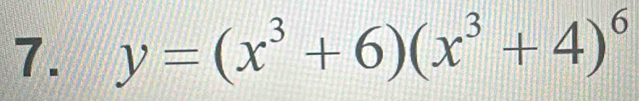 y=(x^3+6)(x^3+4)^6