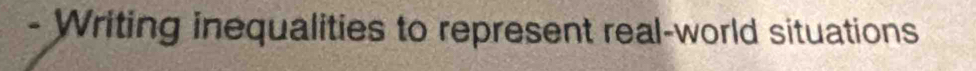 Writing inequalities to represent real-world situations
