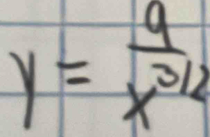 y= 9/x^(3/2) 