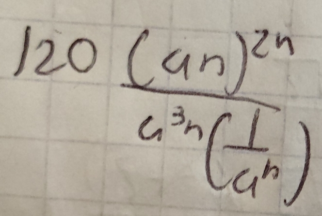 120frac (an)^2na^(3n)( 1/a^n )