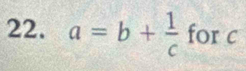 a=b+ 1/c forc