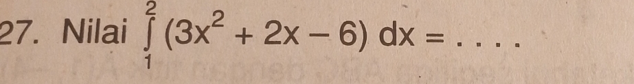 Nilai ∈tlimits _1^(2(3x^2)+2x-6)dx= _