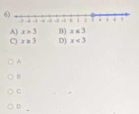 A) x>3 B) x≤ 3
C) x≥ 3 D) x<3</tex> 
A
B
C
D