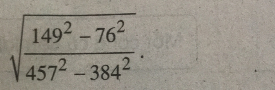 sqrt(frac 149^2-76^2)457^2-384^2.