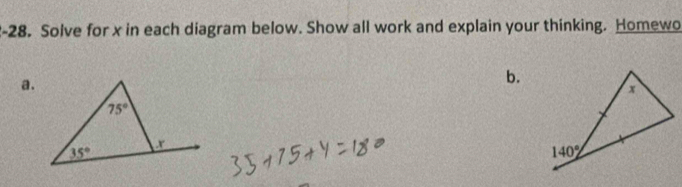 Solve for x in each diagram below. Show all work and explain your thinking. Homewo
a.
b.